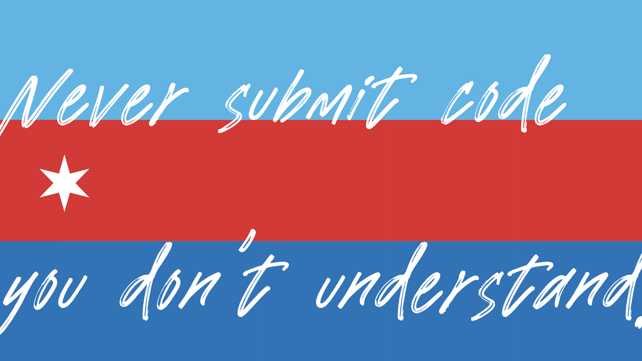 Blue and red graphic with a white star and the text: "Never submit code you don't understand."