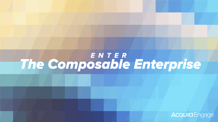 Text reads "Enter The Composable Enterprise" in bold letters over a geometric background, with "Acquia Engage" in the corner.